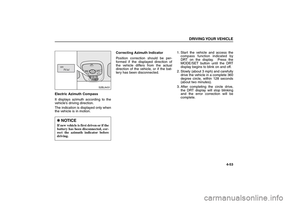 KIA Sorento 2006 1.G User Guide Electric Azimuth Compass
It displays azimuth according to the
vehicle’s driving direction.
The indication is displayed only when
the vehicle is in motion.Correcting Azimuth Indicator
Position corre KIA Sorento 2006 1.G User Guide Electric Azimuth Compass
It displays azimuth according to the
vehicle’s driving direction.
The indication is displayed only when
the vehicle is in motion.Correcting Azimuth Indicator
Position corre