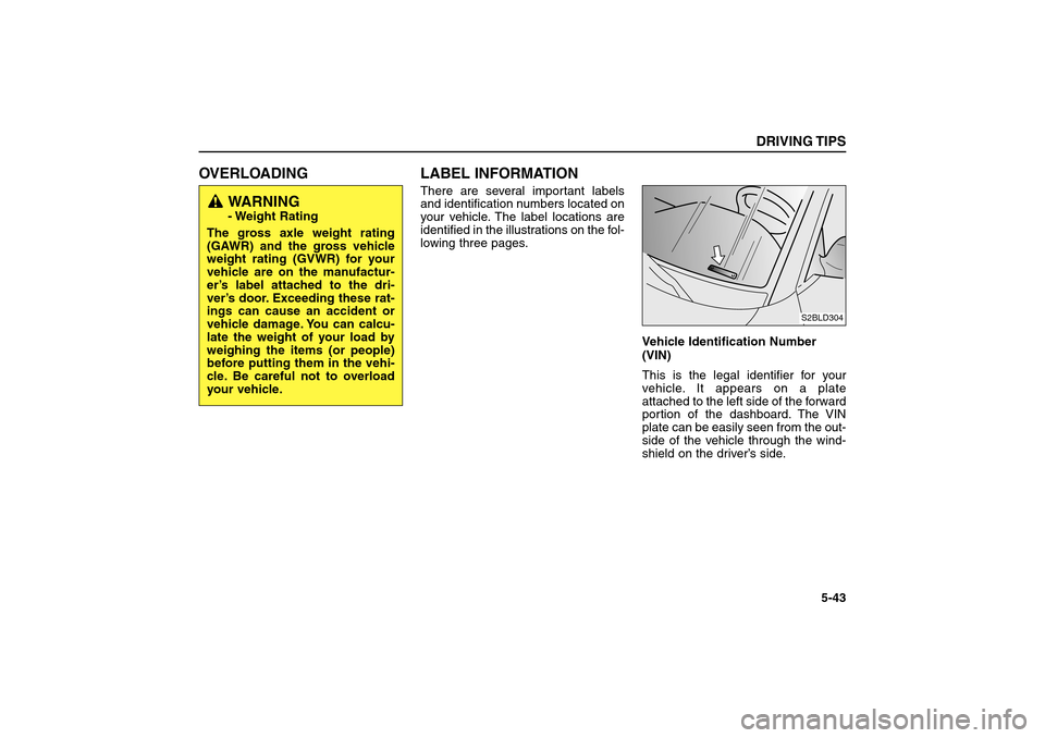 KIA Sorento 2006 1.G Owners Manual OVERLOADING LABEL INFORMATION
There are several important labels
and identification numbers located on
your vehicle. The label locations are
identified in the illustrations on the fol-
lowing three pa KIA Sorento 2006 1.G Owners Manual OVERLOADING LABEL INFORMATION
There are several important labels
and identification numbers located on
your vehicle. The label locations are
identified in the illustrations on the fol-
lowing three pa