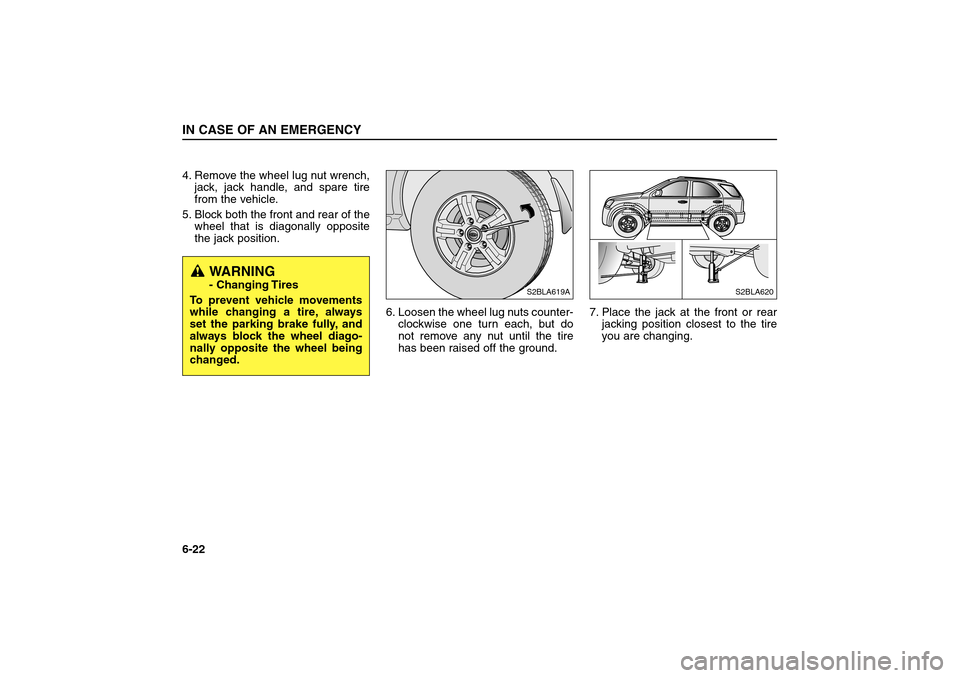 KIA Sorento 2006 1.G Owners Manual 4. Remove the wheel lug nut wrench,
jack, jack handle, and spare tire
from the vehicle.
5. Block both the front and rear of the
wheel that is diagonally opposite
the jack position.
6. Loosen the wheel KIA Sorento 2006 1.G Owners Manual 4. Remove the wheel lug nut wrench,
jack, jack handle, and spare tire
from the vehicle.
5. Block both the front and rear of the
wheel that is diagonally opposite
the jack position.
6. Loosen the wheel
