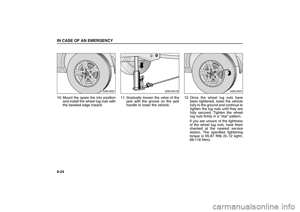 KIA Sorento 2006 1.G Owners Manual 10. Mount the spare tire into position
and install the wheel lug nuts with
the beveled edge inward.11. Gradually loosen the valve of the
jack with the groove on the jack
handle to lower the vehicle.12 KIA Sorento 2006 1.G Owners Manual 10. Mount the spare tire into position
and install the wheel lug nuts with
the beveled edge inward.11. Gradually loosen the valve of the
jack with the groove on the jack
handle to lower the vehicle.12