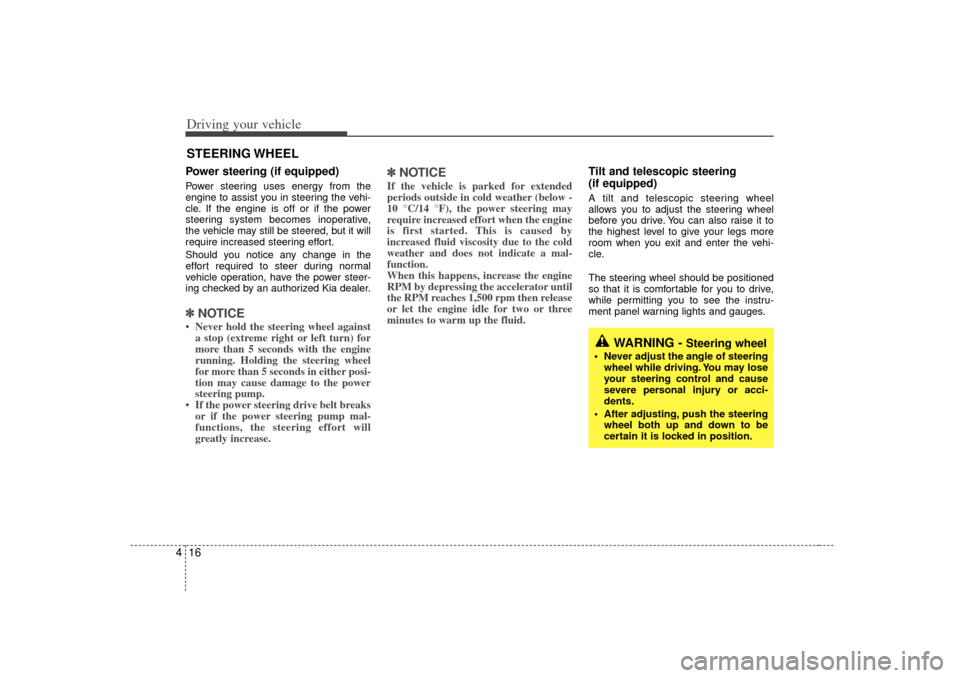 KIA Optima 2007 2.G Owners Manual Driving your vehicle16
4Power steering (if equipped)Power steering uses energy from the
engine to assist you in steering the vehi-
cle. If the engine is off or if the power
steering system becomes ino KIA Optima 2007 2.G Owners Manual Driving your vehicle16
4Power steering (if equipped)Power steering uses energy from the
engine to assist you in steering the vehi-
cle. If the engine is off or if the power
steering system becomes ino