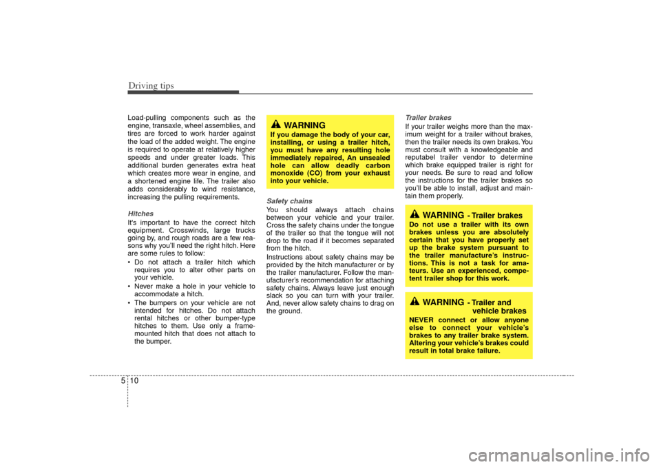 KIA Optima 2007 2.G Repair Manual Driving tips10
5Load-pulling components such as the
engine, transaxle, wheel assemblies, and
tires are forced to work harder against
the load of the added weight. The engine
is required to operate at KIA Optima 2007 2.G Repair Manual Driving tips10
5Load-pulling components such as the
engine, transaxle, wheel assemblies, and
tires are forced to work harder against
the load of the added weight. The engine
is required to operate at