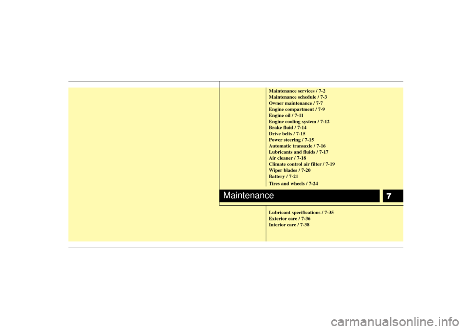 KIA Optima 2007 2.G Manual PDF 7
Maintenance services / 7-2
Maintenance schedule / 7-3
Owner maintenance / 7-7
Engine compartment / 7-9
Engine oil / 7-11
Engine cooling system / 7-12
Brake fluid / 7-14
Drive belts / 7-15
Power stee