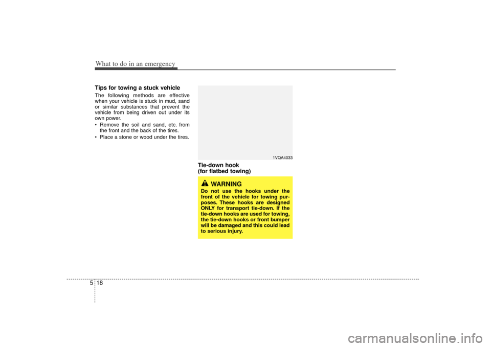 KIA Sedona 2007 2.G Owners Manual What to do in an emergency18
5Tips for towing a stuck vehicleThe following methods are effective
when your vehicle is stuck in mud, sand
or similar substances that prevent the
vehicle from being drive KIA Sedona 2007 2.G Owners Manual What to do in an emergency18
5Tips for towing a stuck vehicleThe following methods are effective
when your vehicle is stuck in mud, sand
or similar substances that prevent the
vehicle from being drive