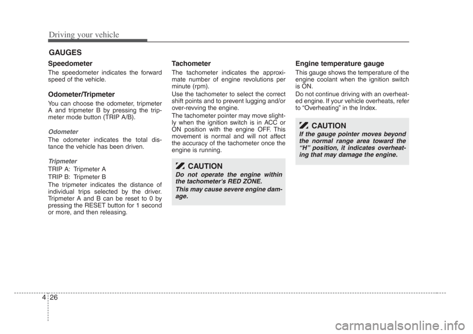 KIA Amanti 2008 1.G Service Manual Driving your vehicle
264
Speedometer
The speedometer indicates the forward
speed of the vehicle.
Odometer/Tripmeter
You can choose the odometer, tripmeter
A and tripmeter B by pressing the trip-
meter