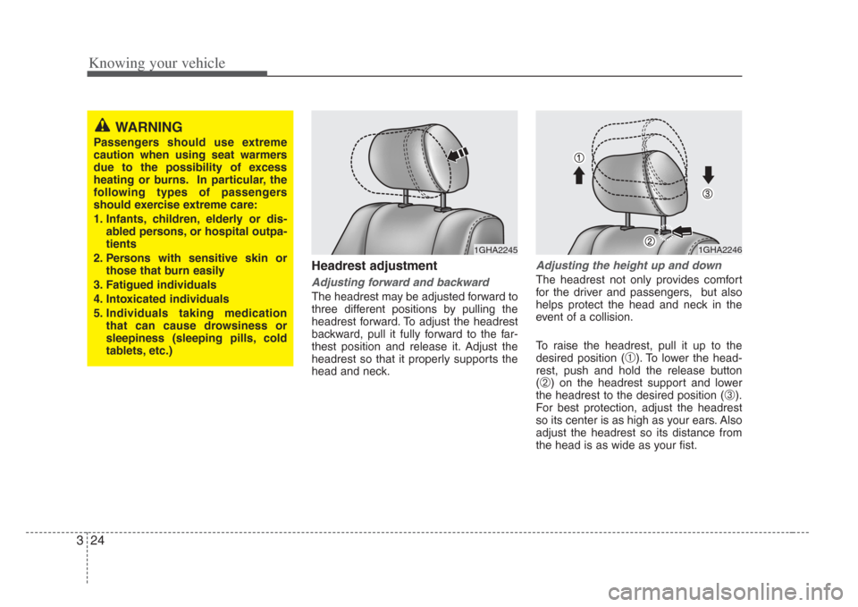 KIA Amanti 2008 1.G Owners Manual Knowing your vehicle
243
Headrest adjustment
Adjusting forward and backward
The headrest may be adjusted forward to
three different positions by pulling the
headrest forward. To adjust the headrest
ba