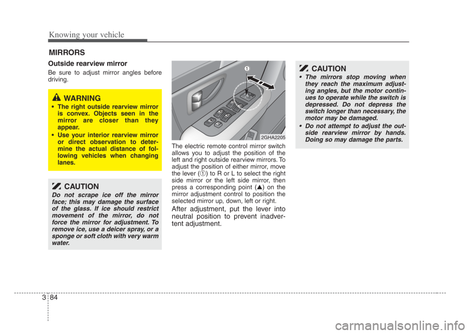 KIA Amanti 2008 1.G Owners Manual Knowing your vehicle
843
Outside rearview mirror  
Be sure to adjust mirror angles before
driving.The electric remote control mirror switch
allows you to adjust the position of the
left and right outs