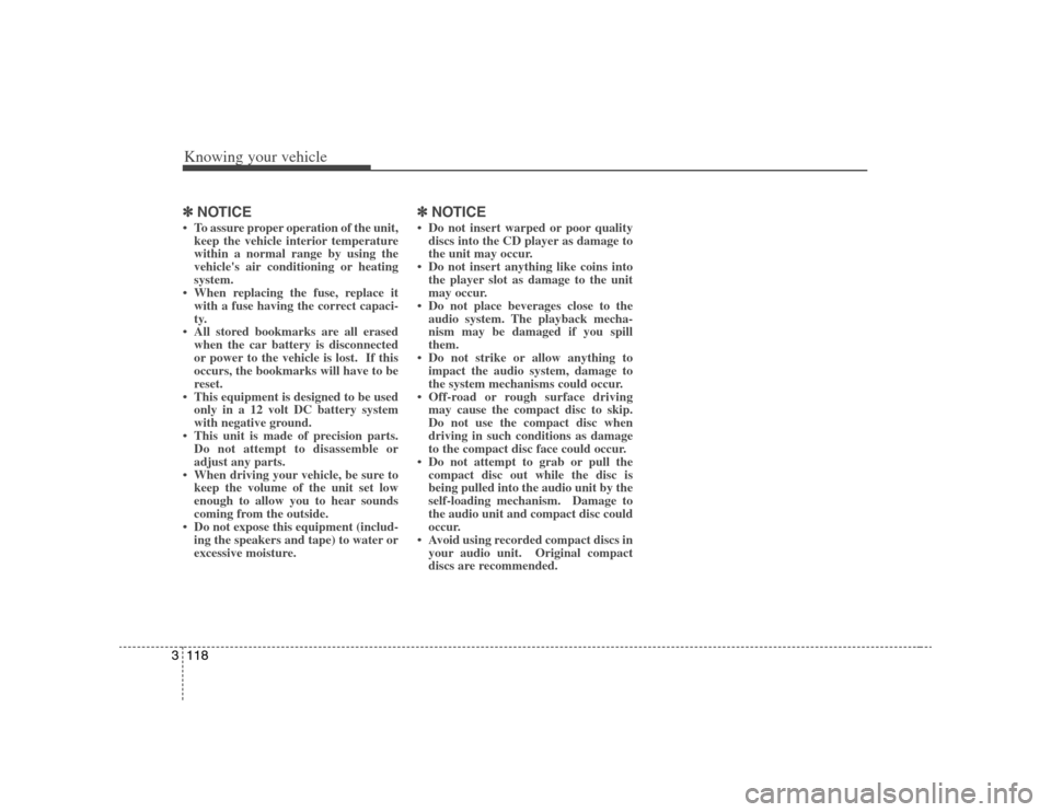 KIA Optima 2008 2.G Owners Manual Knowing your vehicle118 3✽
✽
NOTICE• To assure proper operation of the unit,
keep the vehicle interior temperature
within a normal range by using the
vehicles air conditioning or heating
system KIA Optima 2008 2.G Owners Manual Knowing your vehicle118 3✽
✽
NOTICE• To assure proper operation of the unit,
keep the vehicle interior temperature
within a normal range by using the
vehicles air conditioning or heating
system
