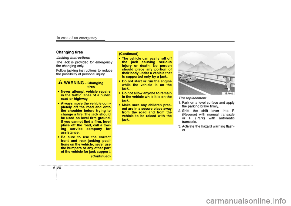 KIA Optima 2008 2.G Owners Manual In case of an emergency20 6Changing tires Jacking instructions The jack is provided for emergency
tire changing only.
Follow jacking instructions to reduce
the possibility of personal injury.
Tire rep KIA Optima 2008 2.G Owners Manual In case of an emergency20 6Changing tires Jacking instructions The jack is provided for emergency
tire changing only.
Follow jacking instructions to reduce
the possibility of personal injury.
Tire rep