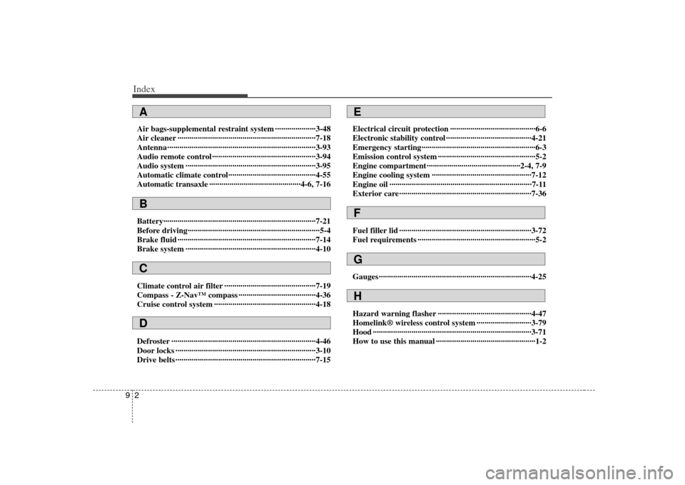 KIA Optima 2008 2.G Owners Manual Index2 9Air bags-supplemental restraint system ····················3-48
Air cleaner ················································ KIA Optima 2008 2.G Owners Manual Index2 9Air bags-supplemental restraint system ····················3-48
Air cleaner ················································