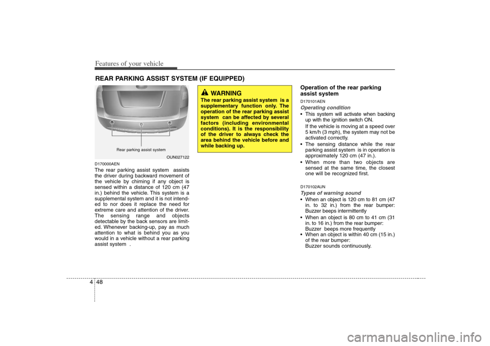KIA Rondo 2008 2.G Owners Manual Features of your vehicle48 4D170000AENThe rear parking assist system  assists
the driver during backward movement of
the vehicle by chiming if any object is
sensed within a distance of 120 cm (47
in.)