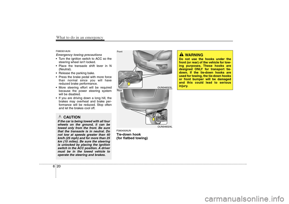 KIA Carens 2008 2.G Owners Manual What to do in an emergency20 6F080301AUNEmergency towing precautions Turn the ignition switch to ACC so the
steering wheel isn’t locked.
Place the transaxle shift lever in N
(Neutral).
Release the KIA Carens 2008 2.G Owners Manual What to do in an emergency20 6F080301AUNEmergency towing precautions Turn the ignition switch to ACC so the
steering wheel isn’t locked.
Place the transaxle shift lever in N
(Neutral).
Release the
