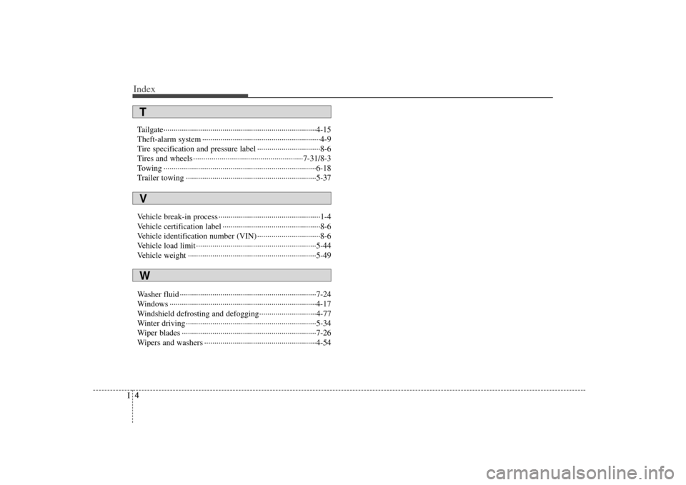 KIA Rondo 2008 2.G Owners Manual Index4I
Tailgate···········································································4-15
Theft-alarm system ·····