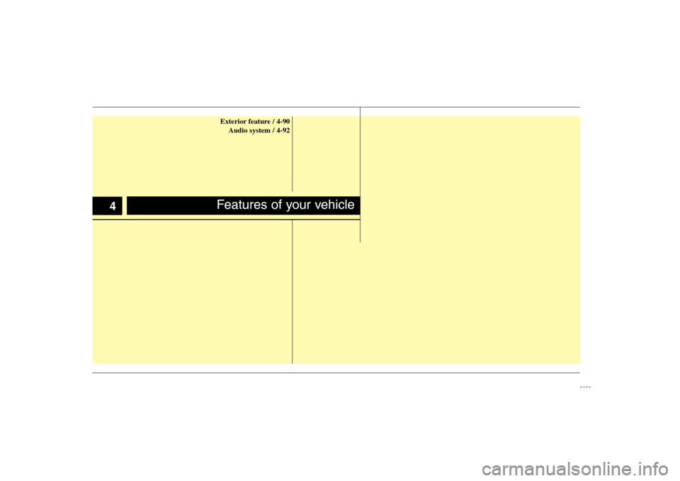 KIA Rondo 2008 2.G Owners Manual Exterior feature / 4-90
Audio system / 4-92Features of your vehicle
4 
