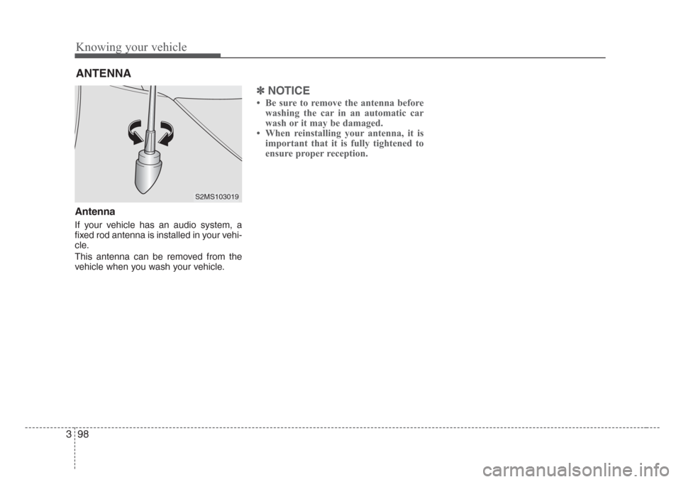 KIA Sorento 2008 1.G Owners Manual Knowing your vehicle
98 3
ANTENNA
Antenna
If your vehicle has an audio system, a
fixed rod antenna is installed in your vehi-
cle.
This antenna can be removed from the
vehicle when you wash your vehic KIA Sorento 2008 1.G Owners Manual Knowing your vehicle
98 3
ANTENNA
Antenna
If your vehicle has an audio system, a
fixed rod antenna is installed in your vehi-
cle.
This antenna can be removed from the
vehicle when you wash your vehic