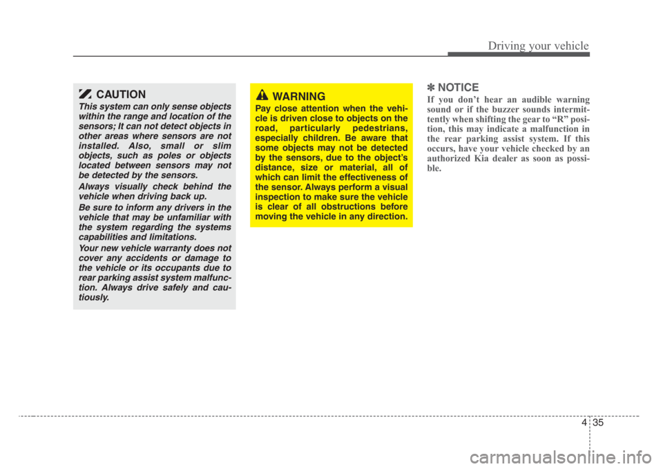 KIA Sorento 2008 1.G Owners Manual 435
Driving your vehicle
✽
NOTICE
If you don’t hear an audible warning
sound or if the buzzer sounds intermit-
tently when shifting the gear to “R” posi-
tion, this may indicate a malfunction KIA Sorento 2008 1.G Owners Manual 435
Driving your vehicle
✽
NOTICE
If you don’t hear an audible warning
sound or if the buzzer sounds intermit-
tently when shifting the gear to “R” posi-
tion, this may indicate a malfunction