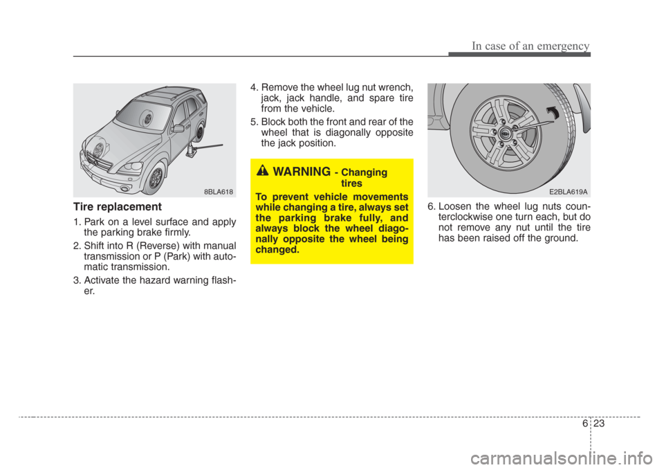 KIA Sorento 2008 1.G Owners Manual 623
In case of an emergency
Tire replacement 
1. Park on a level surface and apply
the parking brake firmly.
2. Shift into R (Reverse) with manual
transmission or P (Park) with auto-
matic transmissio KIA Sorento 2008 1.G Owners Manual 623
In case of an emergency
Tire replacement 
1. Park on a level surface and apply
the parking brake firmly.
2. Shift into R (Reverse) with manual
transmission or P (Park) with auto-
matic transmissio