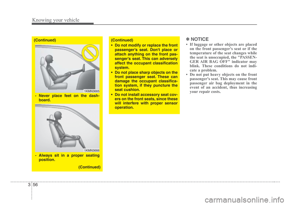 KIA Sorento 2008 1.G Repair Manual Knowing your vehicle
56 3
✽
NOTICE
If luggage or other objects are placed
on the front passengers seat or if the
temperature of the seat changes while
the seat is unoccupied, the "PASSEN-
GER AIR KIA Sorento 2008 1.G Repair Manual Knowing your vehicle
56 3
✽
NOTICE
If luggage or other objects are placed
on the front passengers seat or if the
temperature of the seat changes while
the seat is unoccupied, the "PASSEN-
GER AIR