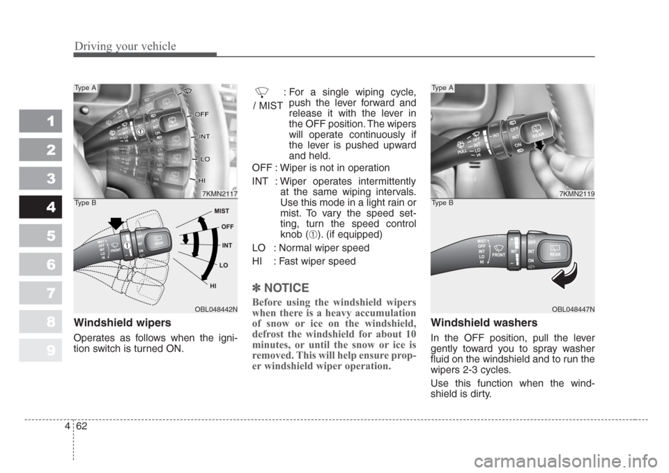 KIA Sportage 2008 JE_ / 2.G Owners Manual Driving your vehicle
62 4
1
2
3
4
5
6
7
8
9
Windshield wipers
Operates as follows when the igni-
tion switch is turned ON.: For a single wiping cycle,
push the lever forward and
release it with the l KIA Sportage 2008 JE_ / 2.G Owners Manual Driving your vehicle
62 4
1
2
3
4
5
6
7
8
9
Windshield wipers
Operates as follows when the igni-
tion switch is turned ON.: For a single wiping cycle,
push the lever forward and
release it with the l