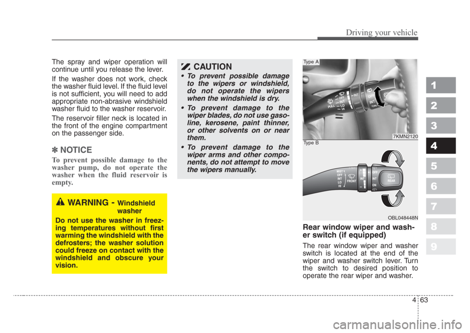 KIA Sportage 2008 JE_ / 2.G Owners Manual 463
Driving your vehicle
1
2
3
4
5
6
7
8
9
The spray and wiper operation will
continue until you release the lever.
If the washer does not work, check
the washer fluid level. If the fluid level
is not KIA Sportage 2008 JE_ / 2.G Owners Manual 463
Driving your vehicle
1
2
3
4
5
6
7
8
9
The spray and wiper operation will
continue until you release the lever.
If the washer does not work, check
the washer fluid level. If the fluid level
is not