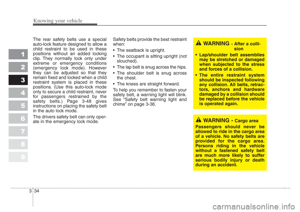 KIA Sportage 2008 JE_ / 2.G Service Manual Knowing your vehicle
34 3
1
2
3
4
5
6
7
8
9
The rear safety belts use a special
auto-lock feature designed to allow a
child restraint to be used in these
positions without an added locking
clip. They KIA Sportage 2008 JE_ / 2.G Service Manual Knowing your vehicle
34 3
1
2
3
4
5
6
7
8
9
The rear safety belts use a special
auto-lock feature designed to allow a
child restraint to be used in these
positions without an added locking
clip. They