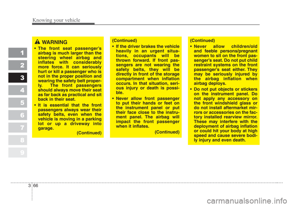 KIA Sportage 2008 JE_ / 2.G Manual PDF Knowing your vehicle
66 3
1
2
3
4
5
6
7
8
9
(Continued)
• If the driver brakes the vehicle
heavily in an urgent situa-
tions, occupants will be
thrown forward.If front pas-
sengers are not wearing t KIA Sportage 2008 JE_ / 2.G Manual PDF Knowing your vehicle
66 3
1
2
3
4
5
6
7
8
9
(Continued)
• If the driver brakes the vehicle
heavily in an urgent situa-
tions, occupants will be
thrown forward.If front pas-
sengers are not wearing t