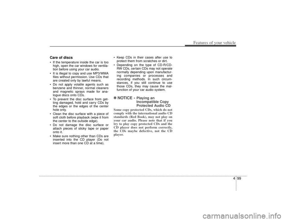 KIA Magnetis 2009 2.G Owners Manual 499
Features of your vehicle
Care of discs If the temperature inside the car is toohigh, open the car windows for ventila-
tion before using your car audio.
It is illegal to copy and use MP3/WMA file KIA Magnetis 2009 2.G Owners Manual 499
Features of your vehicle
Care of discs If the temperature inside the car is toohigh, open the car windows for ventila-
tion before using your car audio.
It is illegal to copy and use MP3/WMA file
