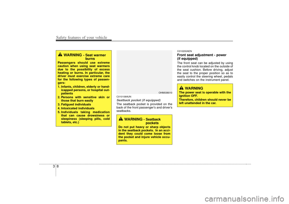KIA Optima 2009 2.G Owners Manual Safety features of your vehicle83
C010108AUNSeatback pocket (if equipped)The seatback pocket is provided on the
back of the front passenger’s and driver’s
seatbacks.
C010200AENFront seat adjustmen