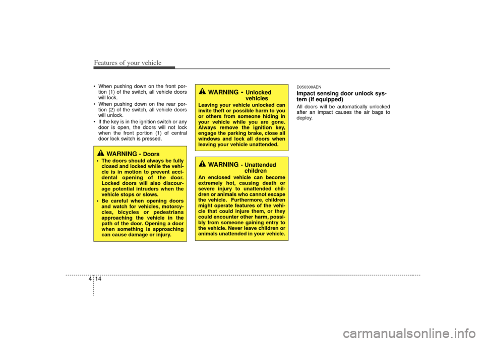 KIA Optima 2009 2.G Manual PDF Features of your vehicle14
4 When pushing down on the front por-
tion (1) of the switch, all vehicle doors
will lock.
When pushing down on the rear por- tion (2) of the switch, all vehicle doors
will KIA Optima 2009 2.G Manual PDF Features of your vehicle14
4 When pushing down on the front por-
tion (1) of the switch, all vehicle doors
will lock.
When pushing down on the rear por- tion (2) of the switch, all vehicle doors
will