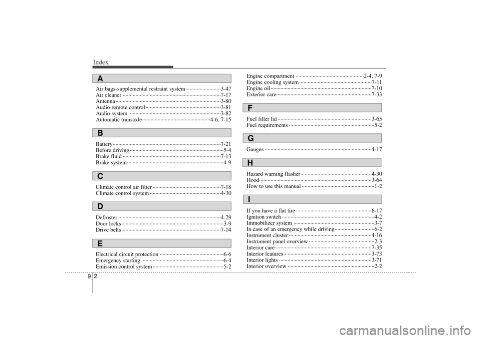 KIA Rio 2009 2.G Owners Manual Index29Air bags-supplemental restraint system··················\
·······3-47
Air cleaner ··················\
··················\
·····