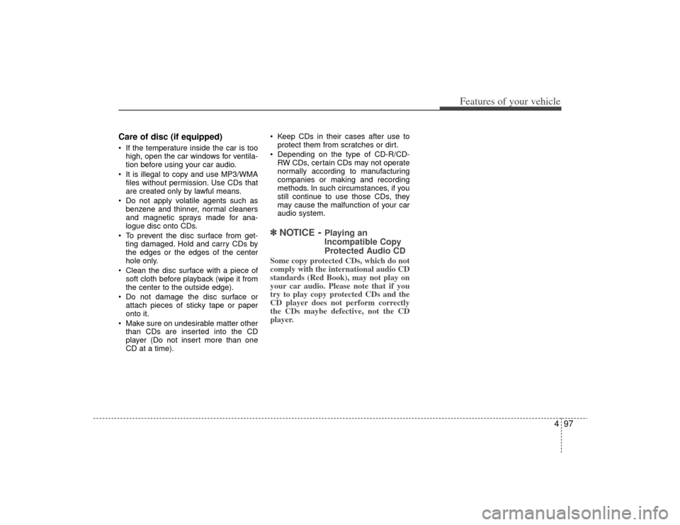 KIA Rondo 2009 2.G Owners Manual 497
Features of your vehicle
Care of disc (if equipped) If the temperature inside the car is toohigh, open the car windows for ventila-
tion before using your car audio.
It is illegal to copy and use KIA Rondo 2009 2.G Owners Manual 497
Features of your vehicle
Care of disc (if equipped) If the temperature inside the car is toohigh, open the car windows for ventila-
tion before using your car audio.
It is illegal to copy and use