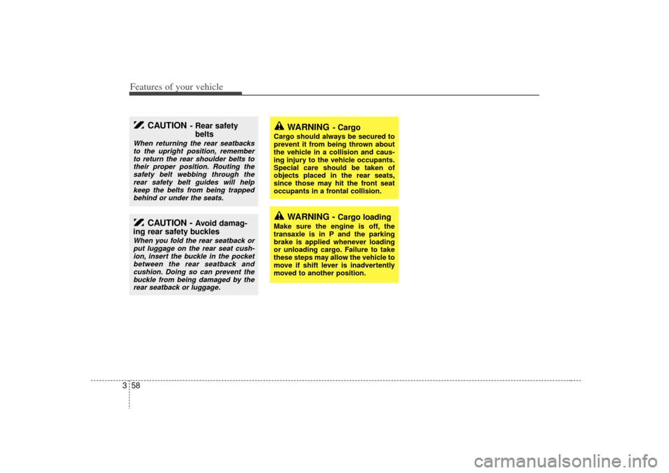 KIA Sedona 2009 2.G Repair Manual Features of your vehicle58
3
WARNING
- Cargo
Cargo should always be secured to
prevent it from being thrown about
the vehicle in a collision and caus-
ing injury to the vehicle occupants.
Special care KIA Sedona 2009 2.G Repair Manual Features of your vehicle58
3
WARNING
- Cargo
Cargo should always be secured to
prevent it from being thrown about
the vehicle in a collision and caus-
ing injury to the vehicle occupants.
Special care