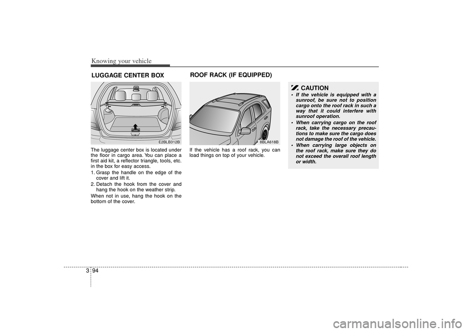 KIA Sorento 2009 2.G Owners Manual Knowing your vehicle94
3The luggage center box is located under
the floor in cargo area. You can place a
first aid kit, a reflector triangle, tools, etc.
in the box for easy access.
1. Grasp the handl KIA Sorento 2009 2.G Owners Manual Knowing your vehicle94
3The luggage center box is located under
the floor in cargo area. You can place a
first aid kit, a reflector triangle, tools, etc.
in the box for easy access.
1. Grasp the handl