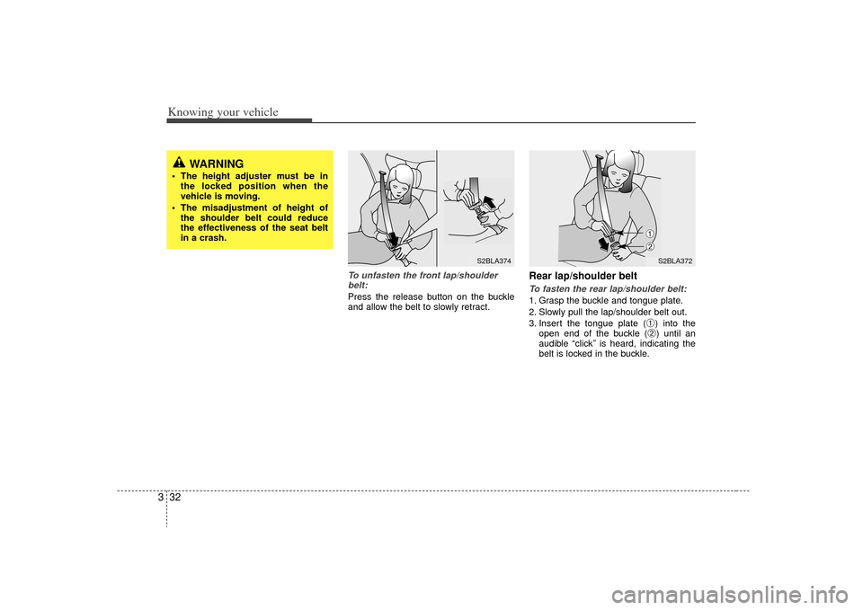 KIA Sorento 2009 2.G Service Manual Knowing your vehicle32
3
To unfasten the front lap/shoulder
belt:Press the release button on the buckle
and allow the belt to slowly retract.
Rear lap/shoulder belt To fasten the rear lap/shoulder bel KIA Sorento 2009 2.G Service Manual Knowing your vehicle32
3
To unfasten the front lap/shoulder
belt:Press the release button on the buckle
and allow the belt to slowly retract.
Rear lap/shoulder belt To fasten the rear lap/shoulder bel