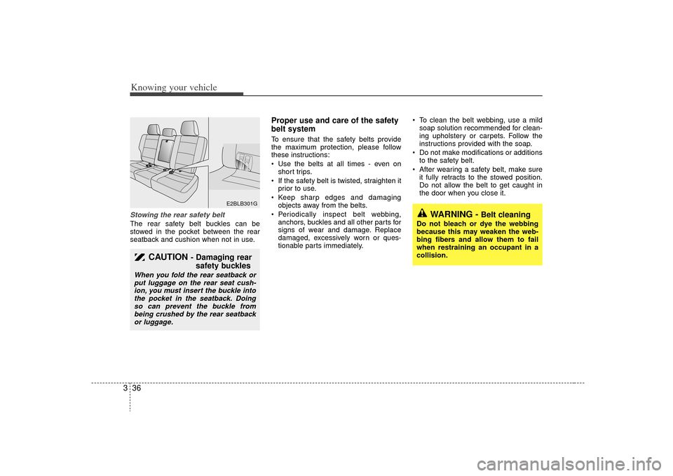 KIA Sorento 2009 2.G Service Manual Knowing your vehicle36
3Stowing the rear safety belt The rear safety belt buckles can be
stowed in the pocket between the rear
seatback and cushion when not in use.
Proper use and care of the safety
b KIA Sorento 2009 2.G Service Manual Knowing your vehicle36
3Stowing the rear safety belt The rear safety belt buckles can be
stowed in the pocket between the rear
seatback and cushion when not in use.
Proper use and care of the safety
b