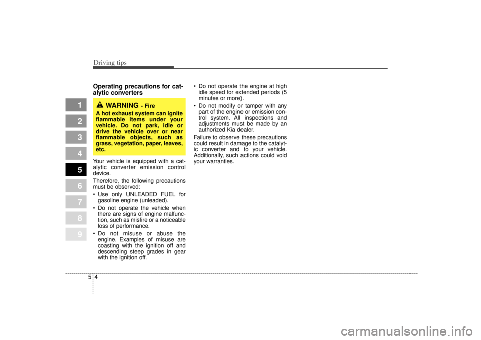 KIA Sephia 2009 2.G Owners Manual Driving tips45Operating precautions for cat-
alytic converters Your vehicle is equipped with a cat-
alytic converter emission control
device.
Therefore, the following precautions
must be observed:
U KIA Sephia 2009 2.G Owners Manual Driving tips45Operating precautions for cat-
alytic converters Your vehicle is equipped with a cat-
alytic converter emission control
device.
Therefore, the following precautions
must be observed:
U