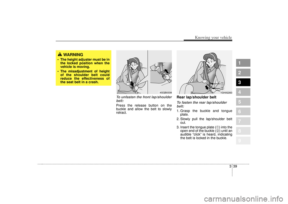 KIA Sportage 2009 JE_ / 2.G Service Manual 339
Knowing your vehicle
1
2
3
4
5
6
7
8
9
To unfasten the front lap/shoulderbelt:Press the release button on the
buckle and allow the belt to slowly
retract.
Rear lap/shoulder belt To fasten the rear KIA Sportage 2009 JE_ / 2.G Service Manual 339
Knowing your vehicle
1
2
3
4
5
6
7
8
9
To unfasten the front lap/shoulderbelt:Press the release button on the
buckle and allow the belt to slowly
retract.
Rear lap/shoulder belt To fasten the rear