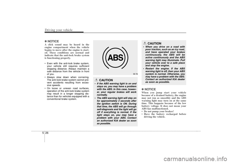 KIA Forte 2010 1.G Manual PDF Driving your vehicle26
5✽
✽
NOTICEA click sound may be heard in the
engine compartment when the vehicle
begins to move after the engine is start-
ed. These conditions are normal and
indicate that KIA Forte 2010 1.G Manual PDF Driving your vehicle26
5✽
✽
NOTICEA click sound may be heard in the
engine compartment when the vehicle
begins to move after the engine is start-
ed. These conditions are normal and
indicate that
