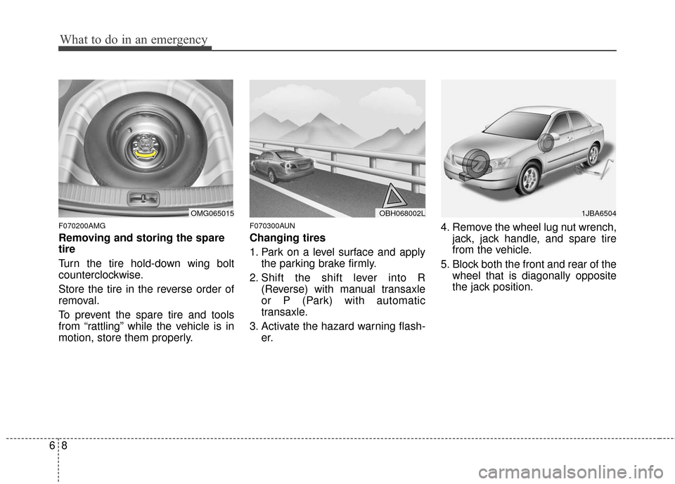 KIA Optima 2010 3.G Owners Manual What to do in an emergency
86
F070200AMG
Removing and storing the spare
tire
Turn the tire hold-down wing bolt
counterclockwise.
Store the tire in the reverse order of
removal.
To prevent the spare KIA Optima 2010 3.G Owners Manual What to do in an emergency
86
F070200AMG
Removing and storing the spare
tire
Turn the tire hold-down wing bolt
counterclockwise.
Store the tire in the reverse order of
removal.
To prevent the spare