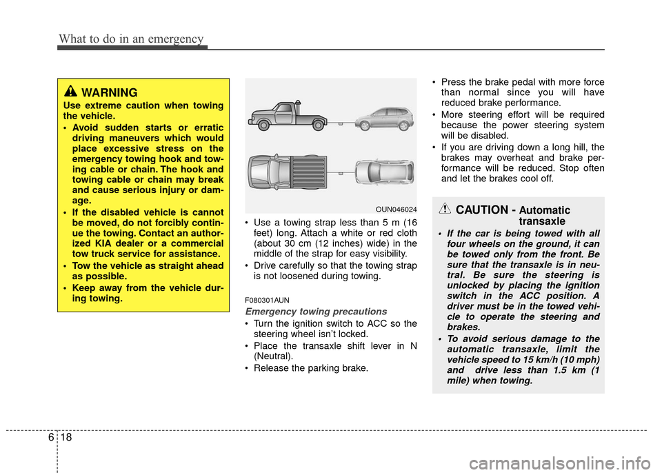 KIA Magnetis 2010 3.G Owners Manual What to do in an emergency
18
6
Use a towing strap less than 5 m (16
feet) long. Attach a white or red cloth
(about 30 cm (12 inches) wide) in the
middle of the strap for easy visibility.
Drive care KIA Magnetis 2010 3.G Owners Manual What to do in an emergency
18
6
Use a towing strap less than 5 m (16
feet) long. Attach a white or red cloth
(about 30 cm (12 inches) wide) in the
middle of the strap for easy visibility.
Drive care