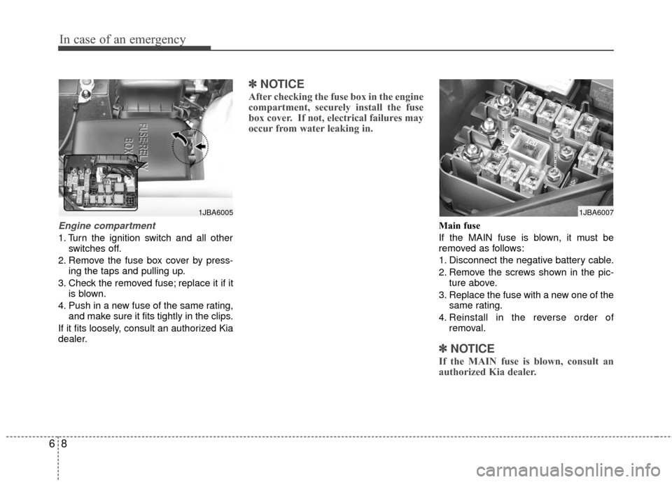 KIA Rio 2010 2.G Owners Manual In case of an emergency
86
Engine compartment
1. Turn the ignition switch and all otherswitches off.
2. Remove the fuse box cover by press- ing the taps and pulling up.
3. Check the removed fuse; repl