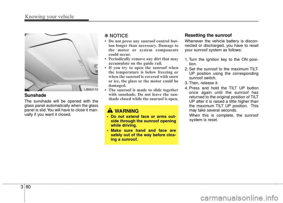 KIA Rio 2010 2.G Manual Online Knowing your vehicle
80
3
Sunshade
The sunshade will be opened with the
glass panel automatically when the glass
panel is slid. You will have to close it man-
ually if you want it closed.
✽ ✽
NO KIA Rio 2010 2.G Manual Online Knowing your vehicle
80
3
Sunshade
The sunshade will be opened with the
glass panel automatically when the glass
panel is slid. You will have to close it man-
ually if you want it closed.
✽ ✽
NO