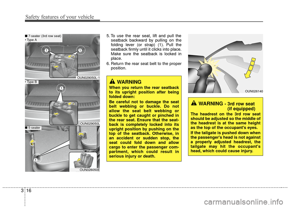 KIA Carens 2010 2.G Owners Guide Safety features of your vehicle
16
3
5. To use the rear seat, lift and pull the
seatback backward by pulling on the
folding lever (or strap) (1). Pull the
seatback firmly until it clicks into place.
M