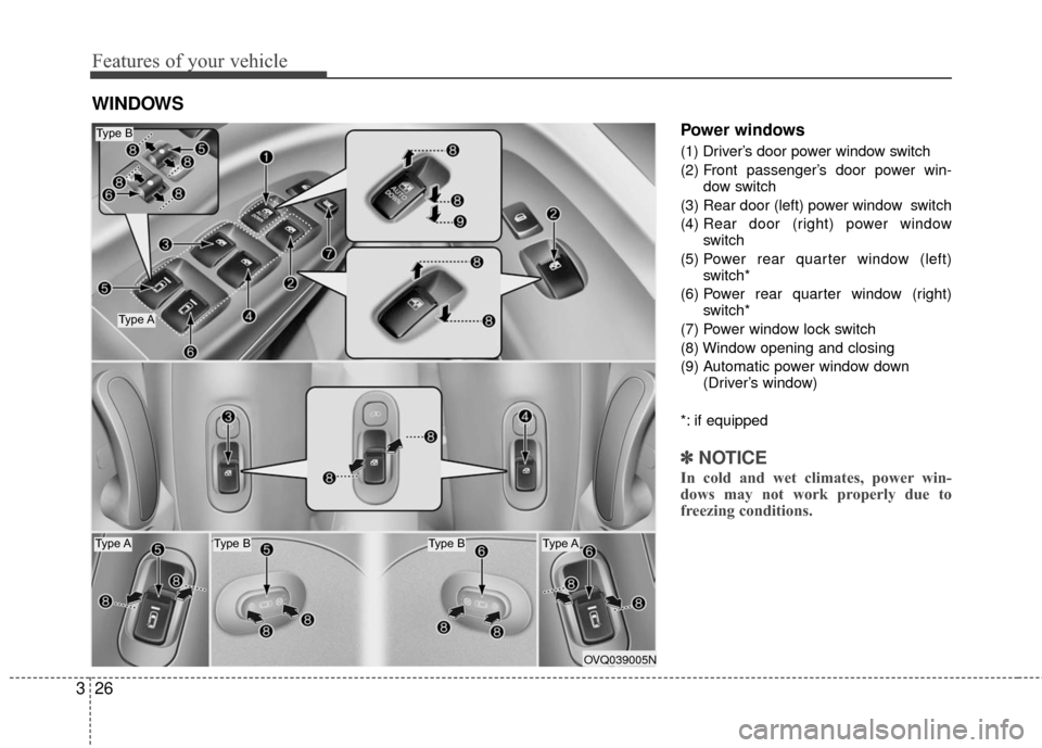 KIA Sedona 2010 2.G Owners Guide Features of your vehicle
26
3
Power windows
(1) Driver’s door power window switch
(2) Front passenger’s door power win-
dow switch
(3) Rear door (left) power window switch
(4) Rear door (right) KIA Sedona 2010 2.G Owners Guide Features of your vehicle
26
3
Power windows
(1) Driver’s door power window switch
(2) Front passenger’s door power win-
dow switch
(3) Rear door (left) power window switch
(4) Rear door (right)