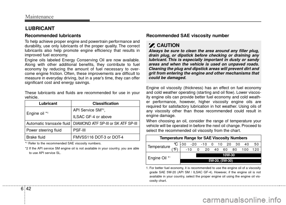 KIA Sedona 2010 2.G Owners Manual Maintenance
42
6
LUBRICANT
Recommended lubricants
To help achieve proper engine and powertrain performance and
durability, use only lubricants of the proper quality. The correct
lubricants also help KIA Sedona 2010 2.G Owners Manual Maintenance
42
6
LUBRICANT
Recommended lubricants
To help achieve proper engine and powertrain performance and
durability, use only lubricants of the proper quality. The correct
lubricants also help