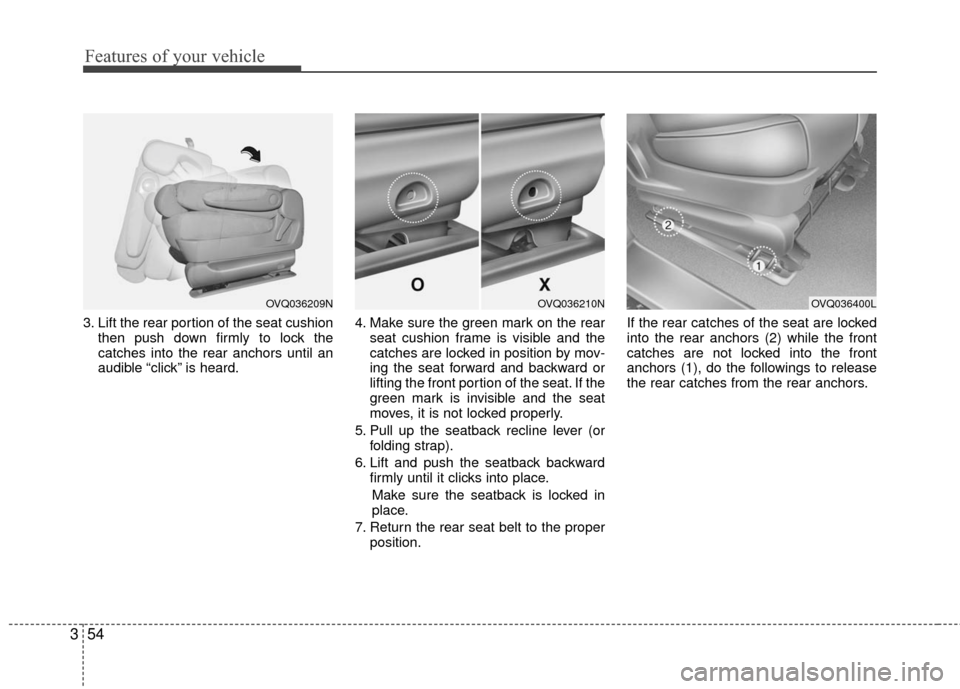 KIA Sedona 2010 2.G Repair Manual Features of your vehicle
54
3
3. Lift the rear portion of the seat cushion
then push down firmly to lock the
catches into the rear anchors until an
audible “click” is heard. 4. Make sure the green KIA Sedona 2010 2.G Repair Manual Features of your vehicle
54
3
3. Lift the rear portion of the seat cushion
then push down firmly to lock the
catches into the rear anchors until an
audible “click” is heard. 4. Make sure the green
