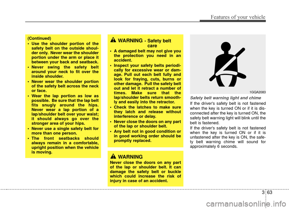 KIA Sedona 2010 2.G Manual PDF 363
Features of your vehicle
Safety belt warning light and chime
If the drivers safety belt is not fastened
when the key is turned ON or if it is dis-
connected after the key is turned ON, the
safety KIA Sedona 2010 2.G Manual PDF 363
Features of your vehicle
Safety belt warning light and chime
If the drivers safety belt is not fastened
when the key is turned ON or if it is dis-
connected after the key is turned ON, the
safety