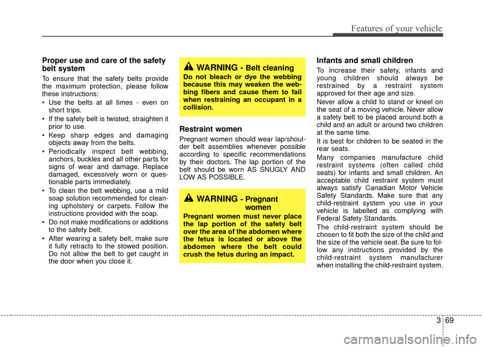 KIA Sedona 2010 2.G Manual PDF 369
Features of your vehicle
Proper use and care of the safety
belt system
To ensure that the safety belts provide
the maximum protection, please follow
these instructions:
Use the belts at all tim KIA Sedona 2010 2.G Manual PDF 369
Features of your vehicle
Proper use and care of the safety
belt system
To ensure that the safety belts provide
the maximum protection, please follow
these instructions:
Use the belts at all tim