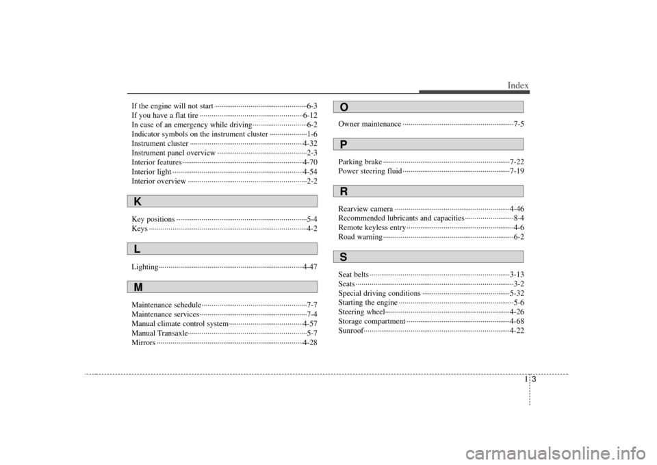 KIA Soul 2010 1.G Owners Guide I3
Index
If the engine will not start ··················\
··················\
···········6-3
If you have a flat tire ··················