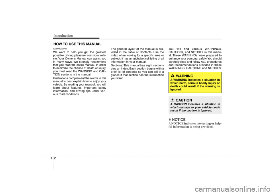 KIA Soul 2010 1.G Owners Manual Introduction21A010000AAMWe want to help you get the greatest
possible driving pleasure from your vehi-
cle. Your Owner’s Manual can assist you
in many ways. We strongly recommend
that you read the e KIA Soul 2010 1.G Owners Manual Introduction21A010000AAMWe want to help you get the greatest
possible driving pleasure from your vehi-
cle. Your Owner’s Manual can assist you
in many ways. We strongly recommend
that you read the e